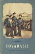 Tovarasii Антикварное издание Сохранность: Хорошая Издательство: Editura Tineretului, 1954 г Мягкая обложка, 180 стр Тираж: 15100 экз инфо 8769g.